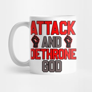 ATTACK AND DETHRONE GOD Mug